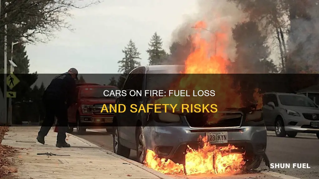 will car lose fuel when car catches fire