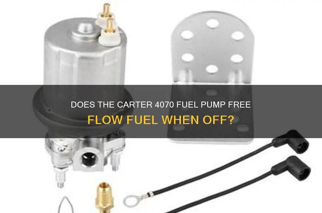 will carter 4070 fuel pump free flow fuel when off