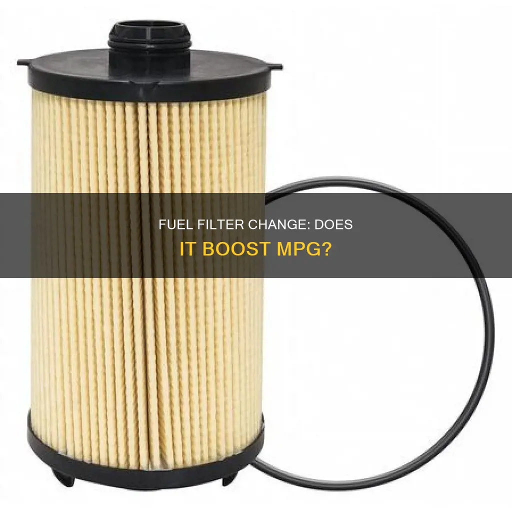 will changing a fuel filter increase mpg