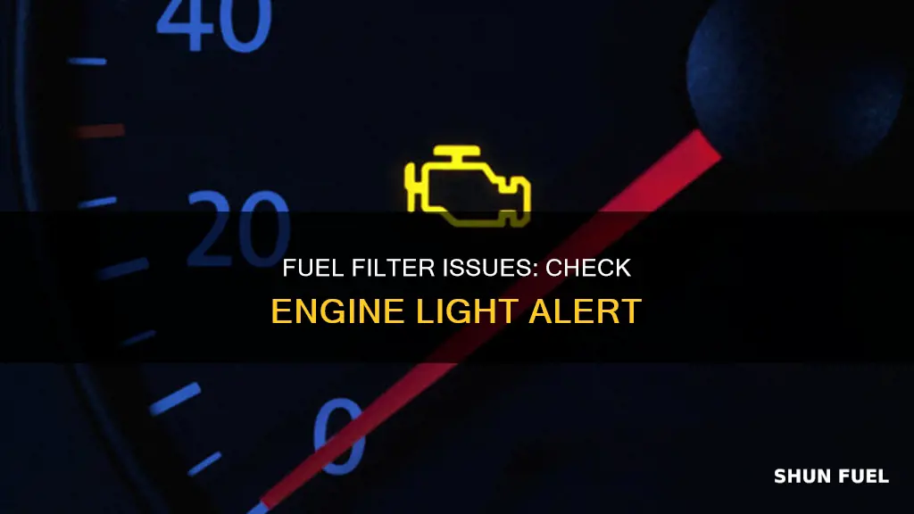 will check engline light come on for fuel filter
