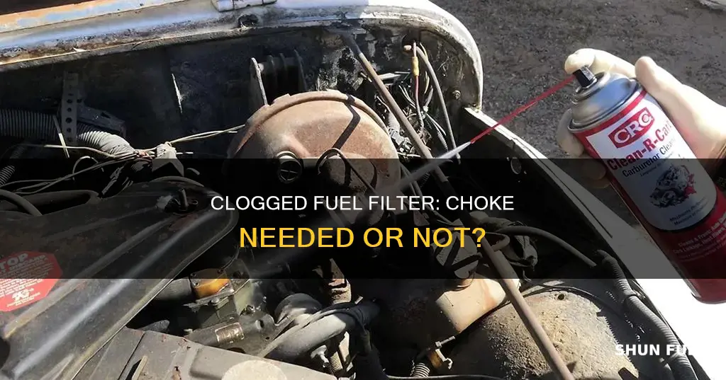 will clogged fuel filter require choke