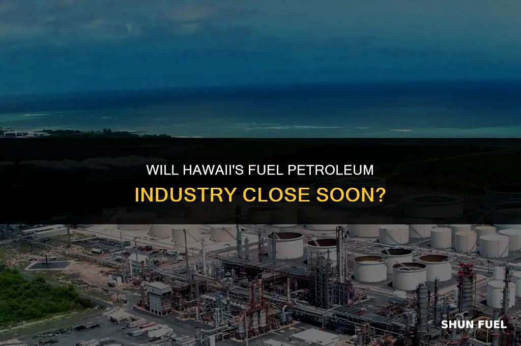 will close hawaii fuel petroleum