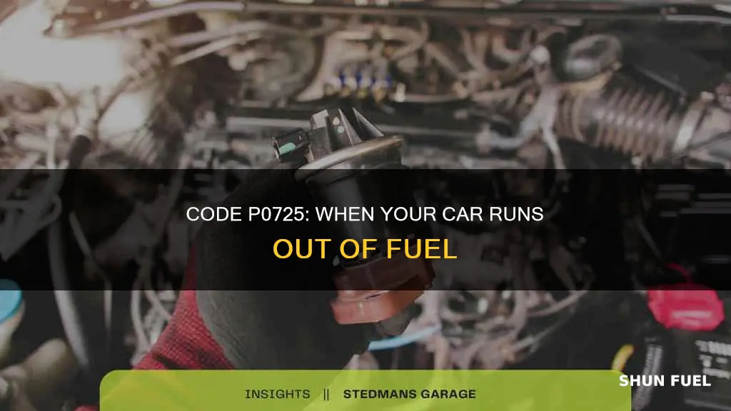 will code p0725 appear if car runs out of fuel