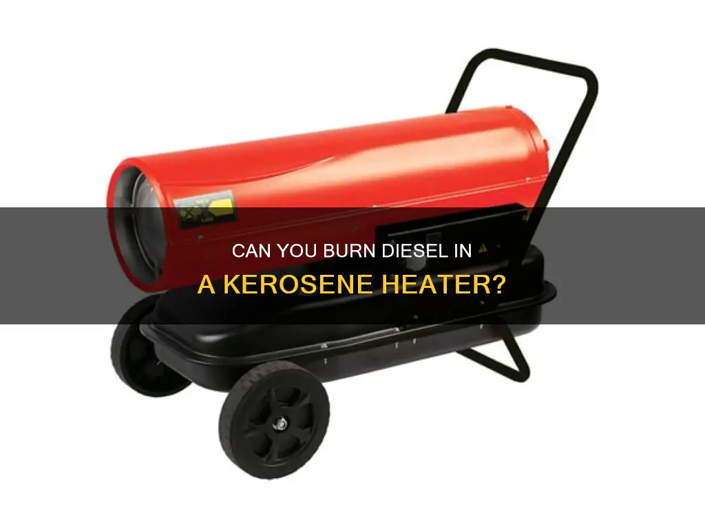 will diesel fuel burn in a kerosene heater