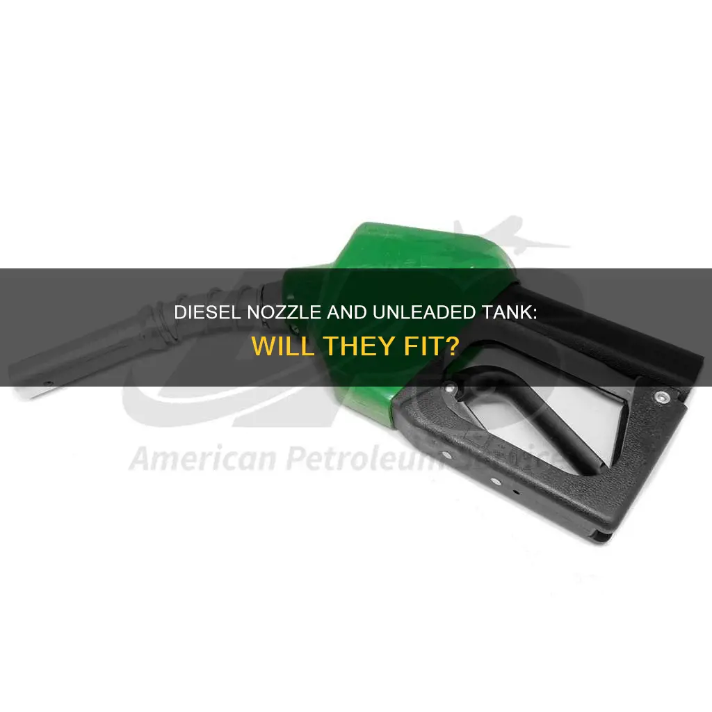 will diesel fuel nozzle fit unleaded tank