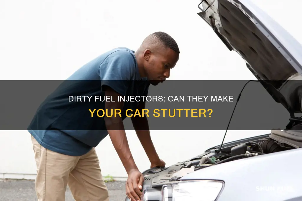 will dirty fuel injectors make the car stutter