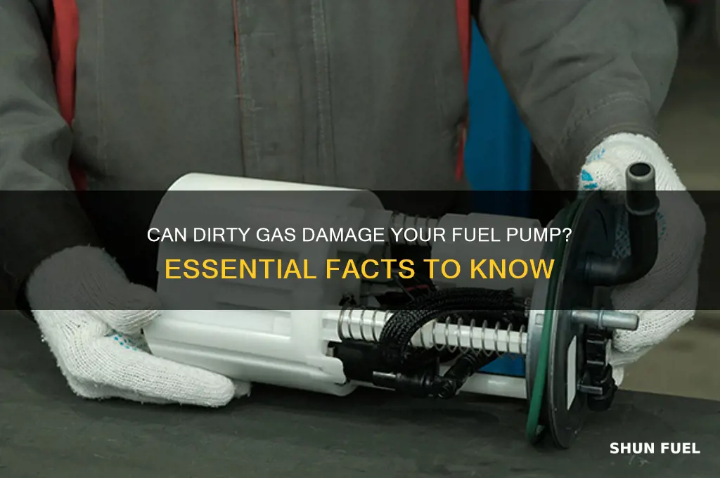 will dirty gas ruin a fuel pump
