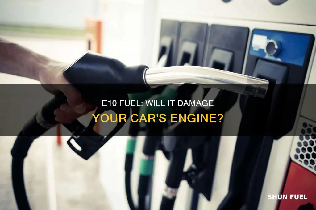will e10 fuel damage my car