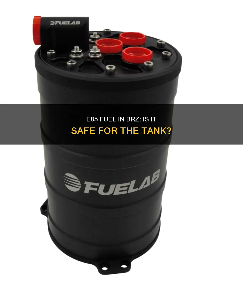 will e85 mess up my fuel tank on my brz