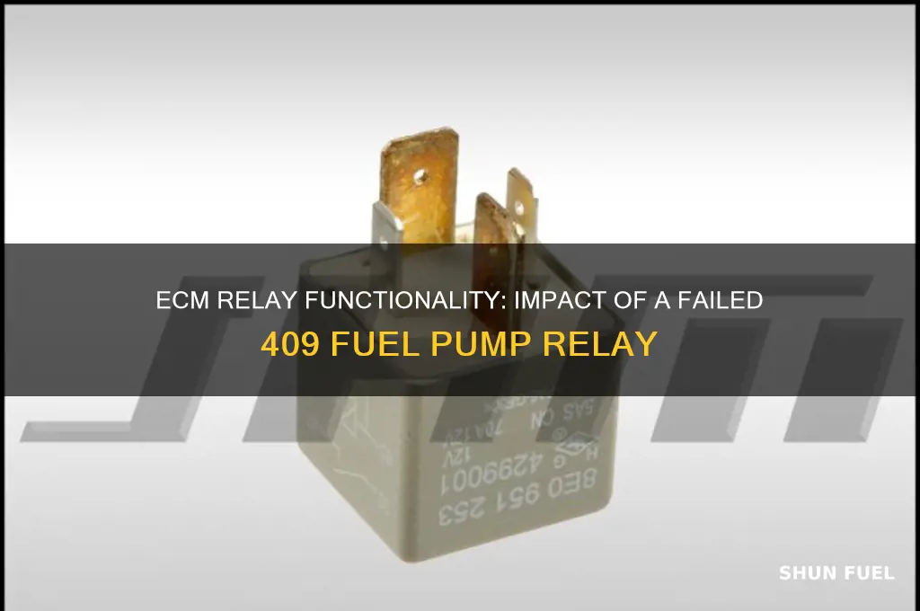 will ecm relay if 409 fuel pump relay fails
