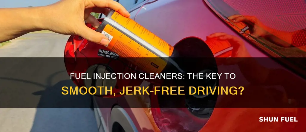 will fuel injection cleaners stop jerking movement in cars