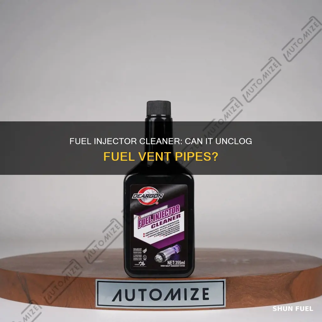 will fuel injector cleaner clean clogged fuel vent pipe