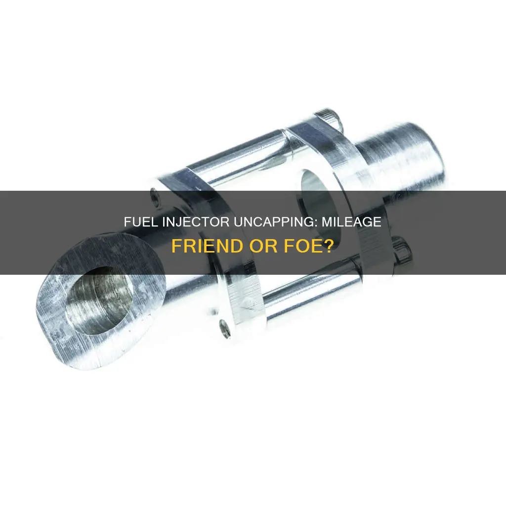 will fuel injector uncapping decrease mileage