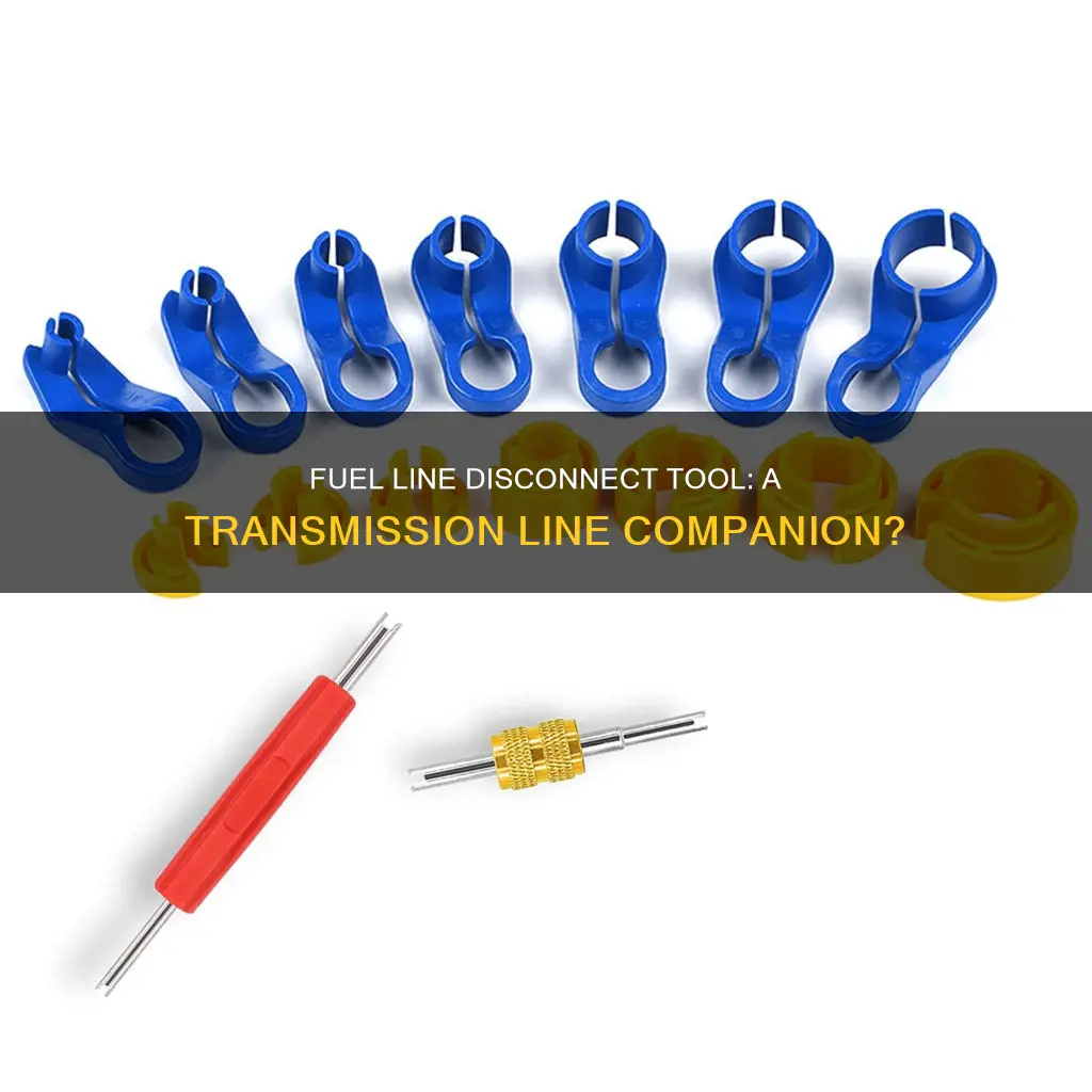 will fuel line disconnect tool work for transmission lines