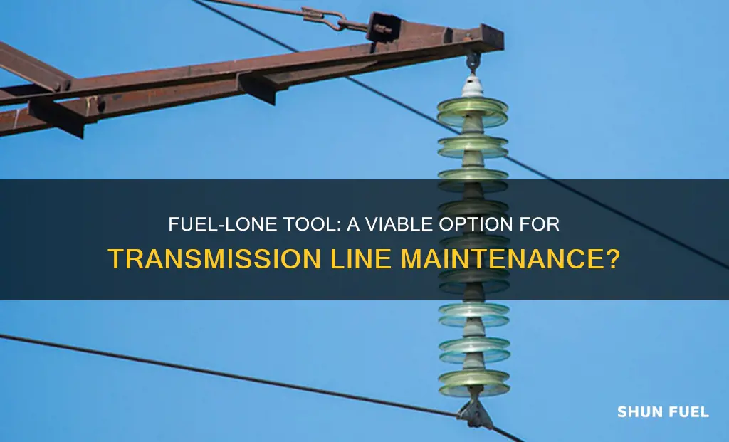 will fuel lone tool work for transmission lines