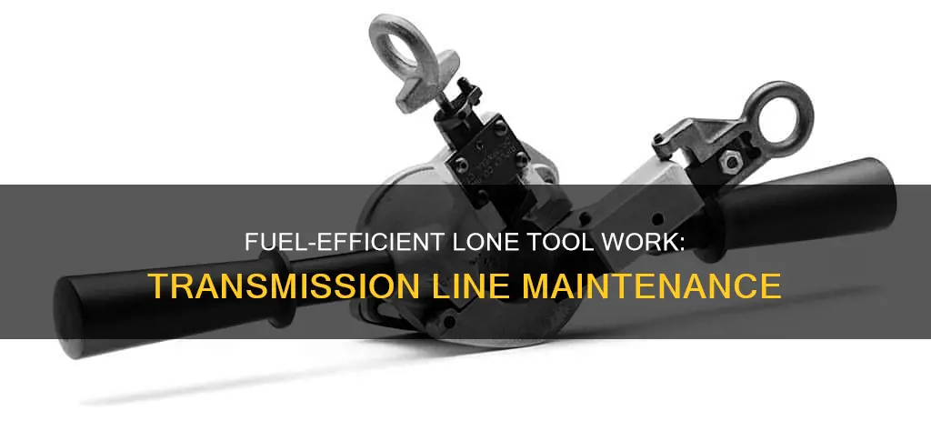 will fuel lone tool work for transmission lines