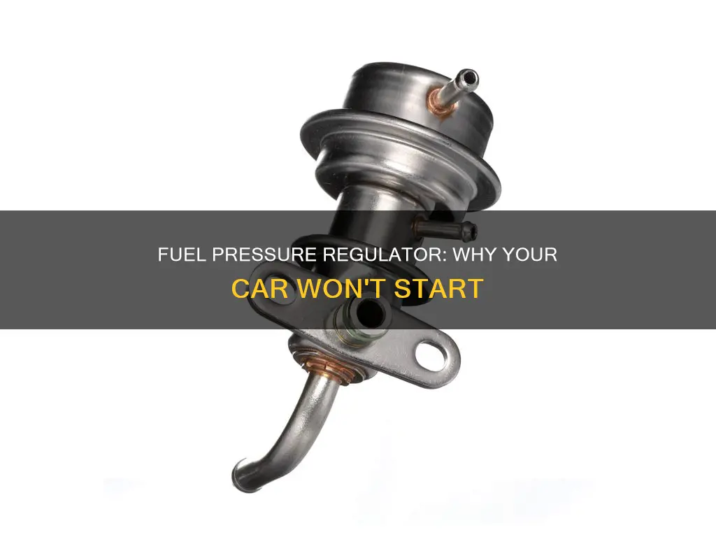 will fuel pressure regulator cause car not start