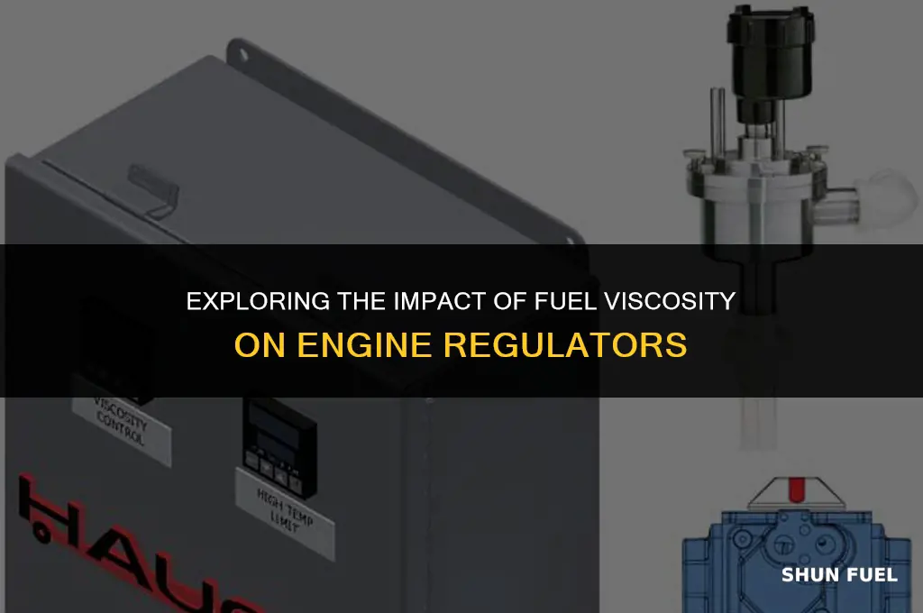 will fuel viscosity effect regulator