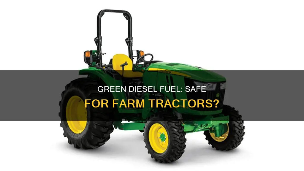 will green diesel fuel hurt my farm tractor