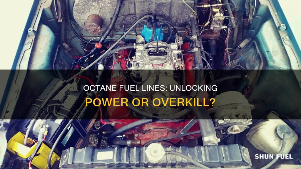 will higher octane full damage fuel lines