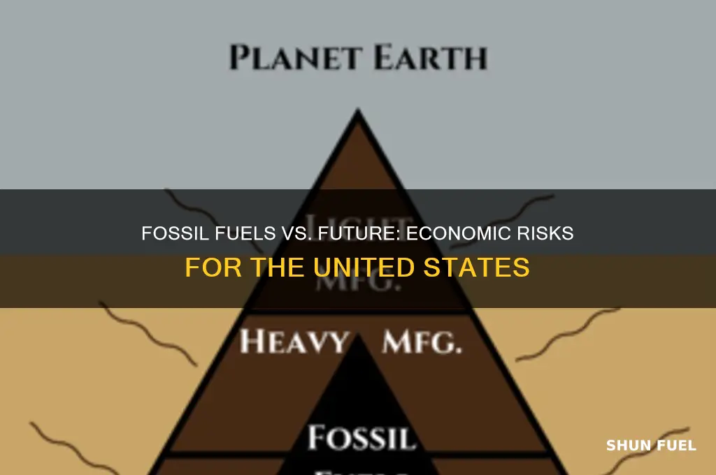 will keeping fossil fuels destroy the united states economy