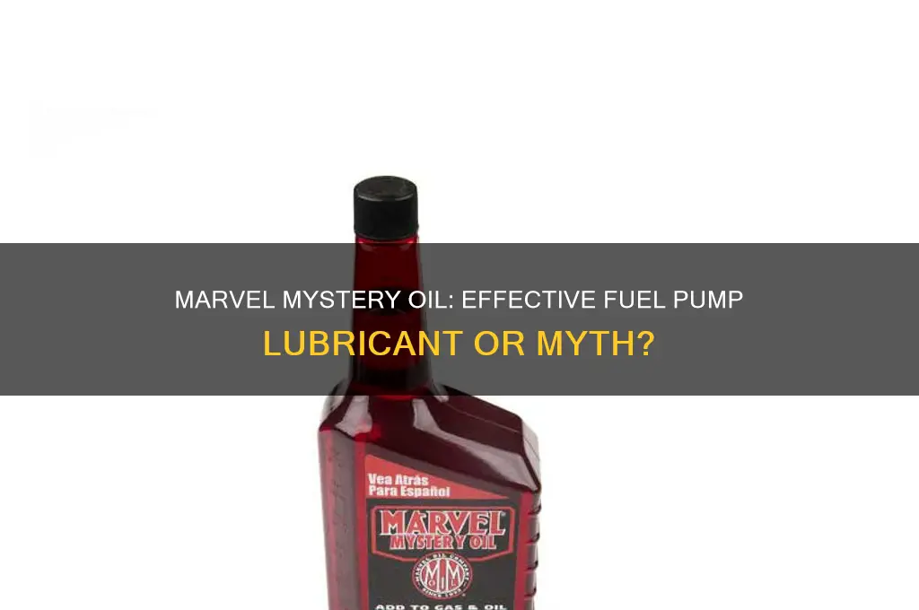 will maarvel mystery oil lubicate your fuel pump