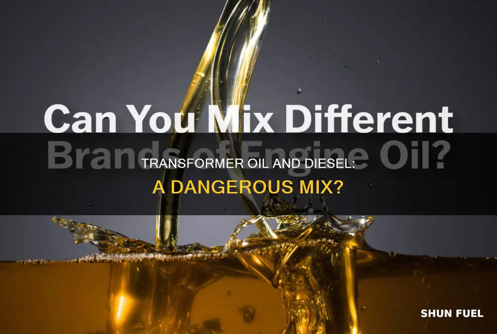 will mixing transformer oil with diesel fuel cause problems