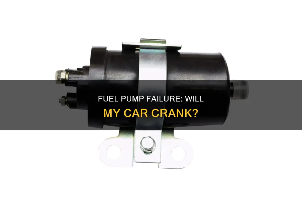 will my car crank if my fuel pump is out