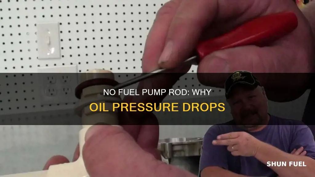 will no fuel pump rod cause oil pressure loss