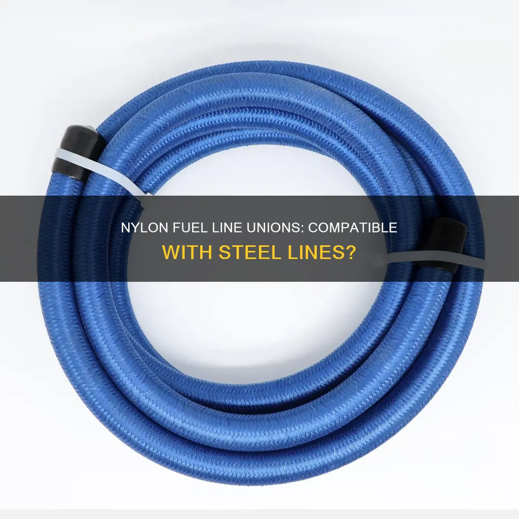 will nylon fuel line unions fit steel line also