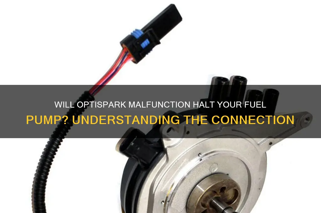 will optispark stop the fuel pump