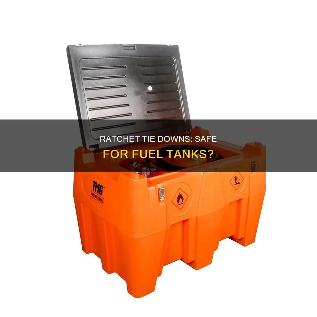 will ratchet tie down hold up fuel tank