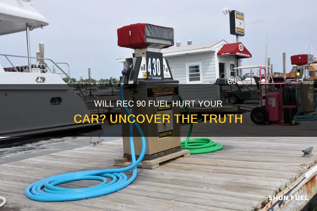 will rec 90 fuel hurt your car