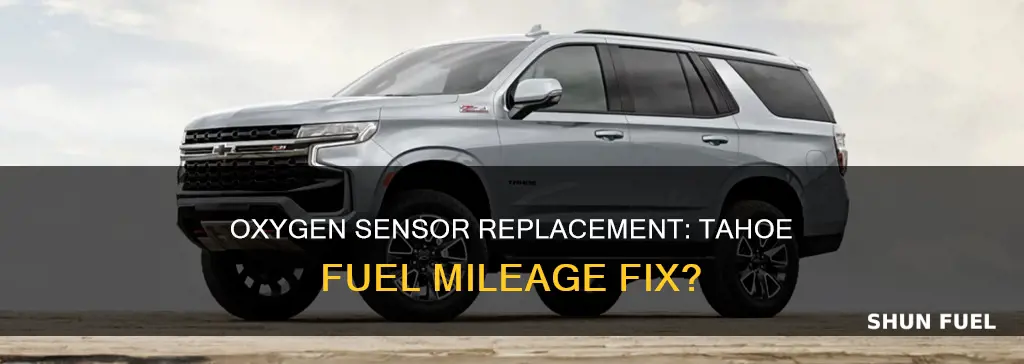 will replacing oxygen sensor improve fuel mileage tahoe