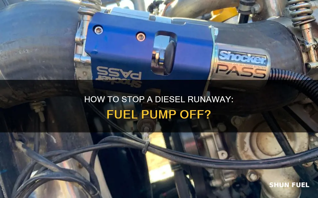 will shutting off a fuel pump stop a diesel runaway