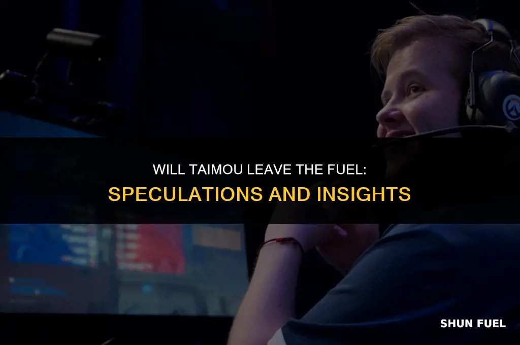 will taimou leave the fuel