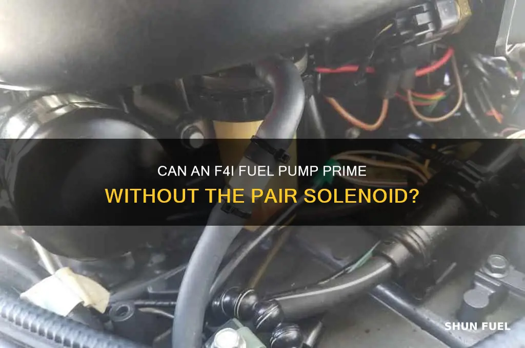 will the fuel pump prime without pair soneloid f4i