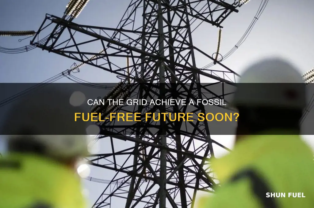 will the grid become fossil fuel free