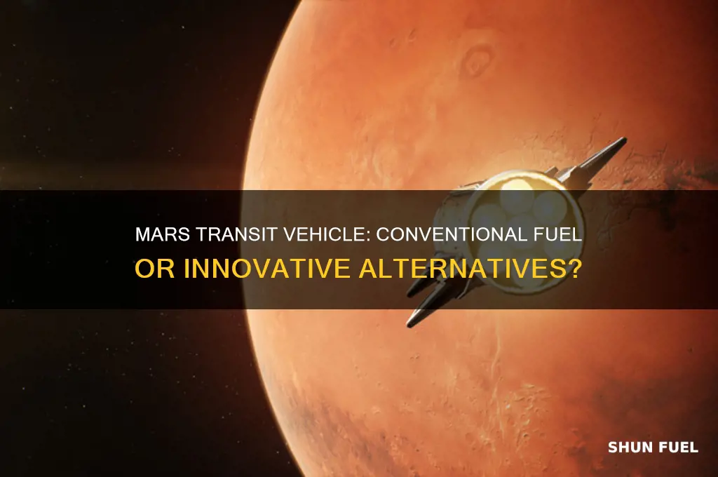 will the mars transit vehicle use conventional fuel