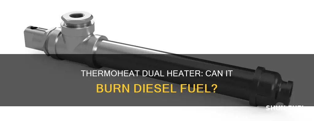 will thermoheat dual heater burn diesel fuel
