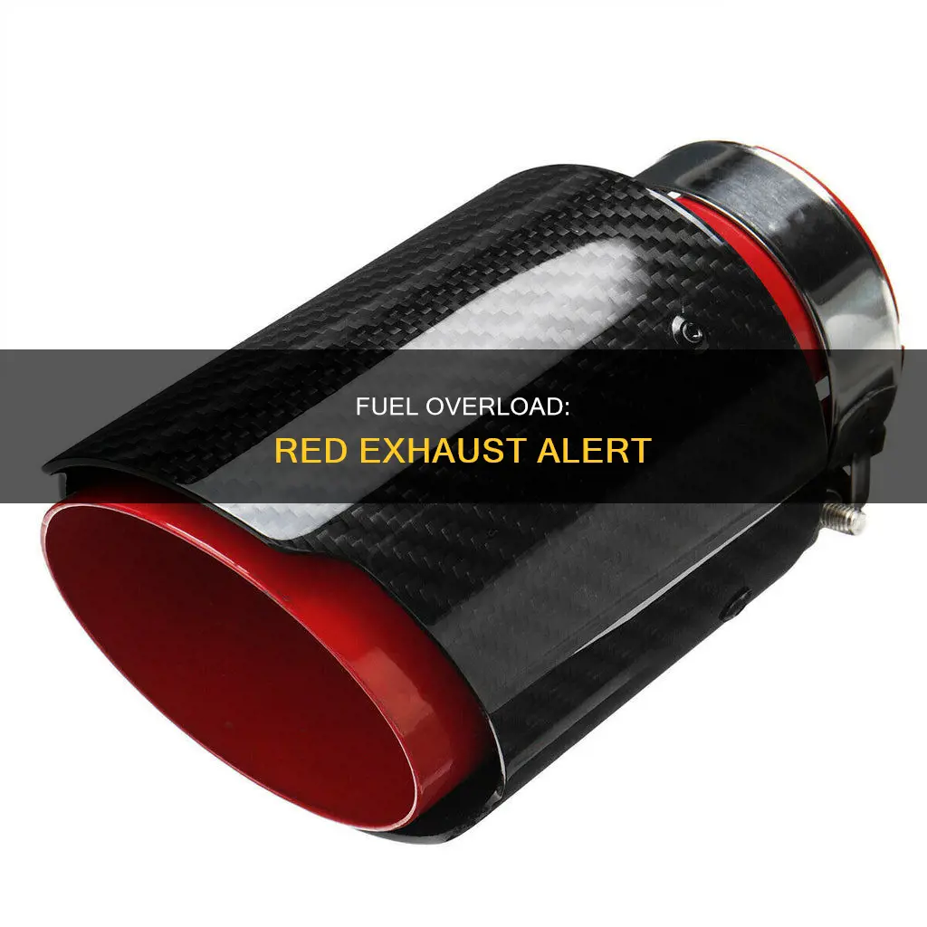 will too much fuel cause glowing red exhaust