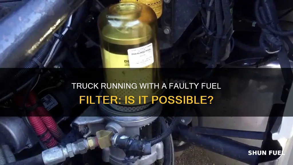 will your truck run if the fuel filter need replacement