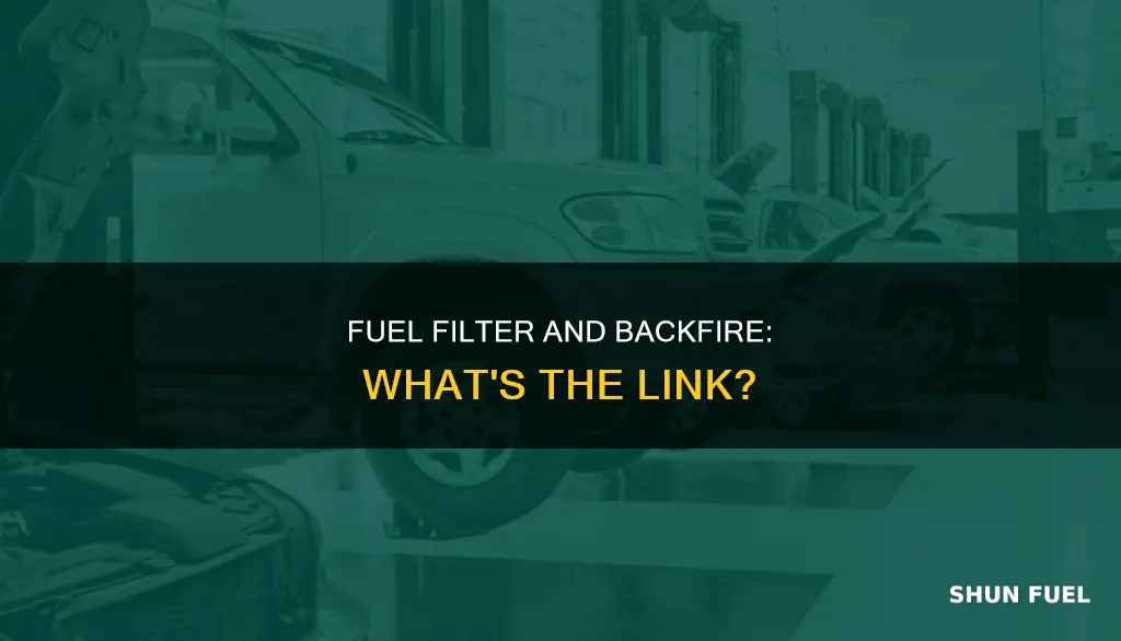 would a bad fuel filter cause backfire