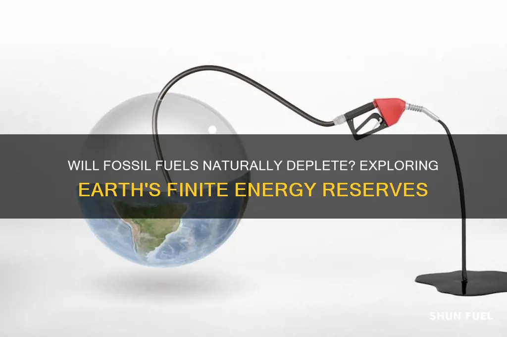 would fossil fuels dry up naturally