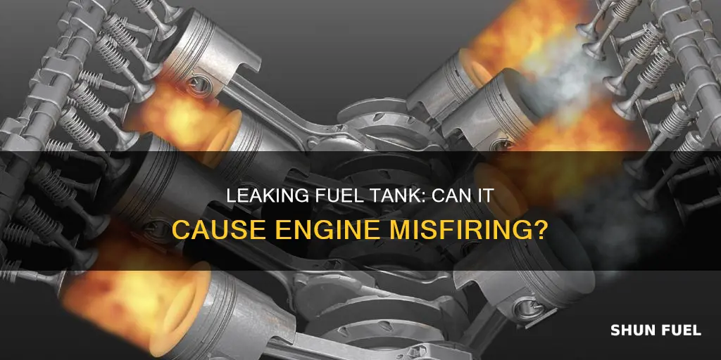 would leakimg fuel tank cause engine to misfire