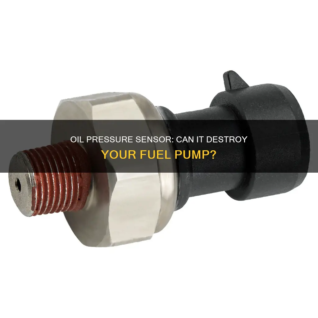 would oil pressure sensor kill fuel pump