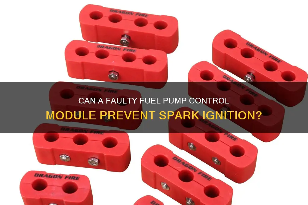 would the fuel pump control module cause no spark